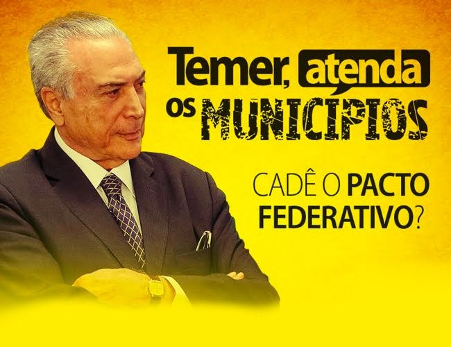 You are currently viewing Temer, atenda os municípios, cadê o Pacto Federativo?