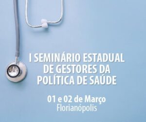 Read more about the article I Seminário Estadual de Gestores da Política de Saúde