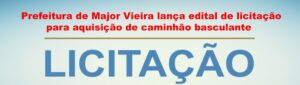 Read more about the article Prefeitura de Major Vieira lança edital de licitação para aquisição de caminhão basculante