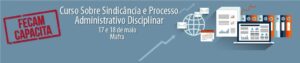 Read more about the article Curso Sobre Sindicância e Processo Administrativo Disciplinar