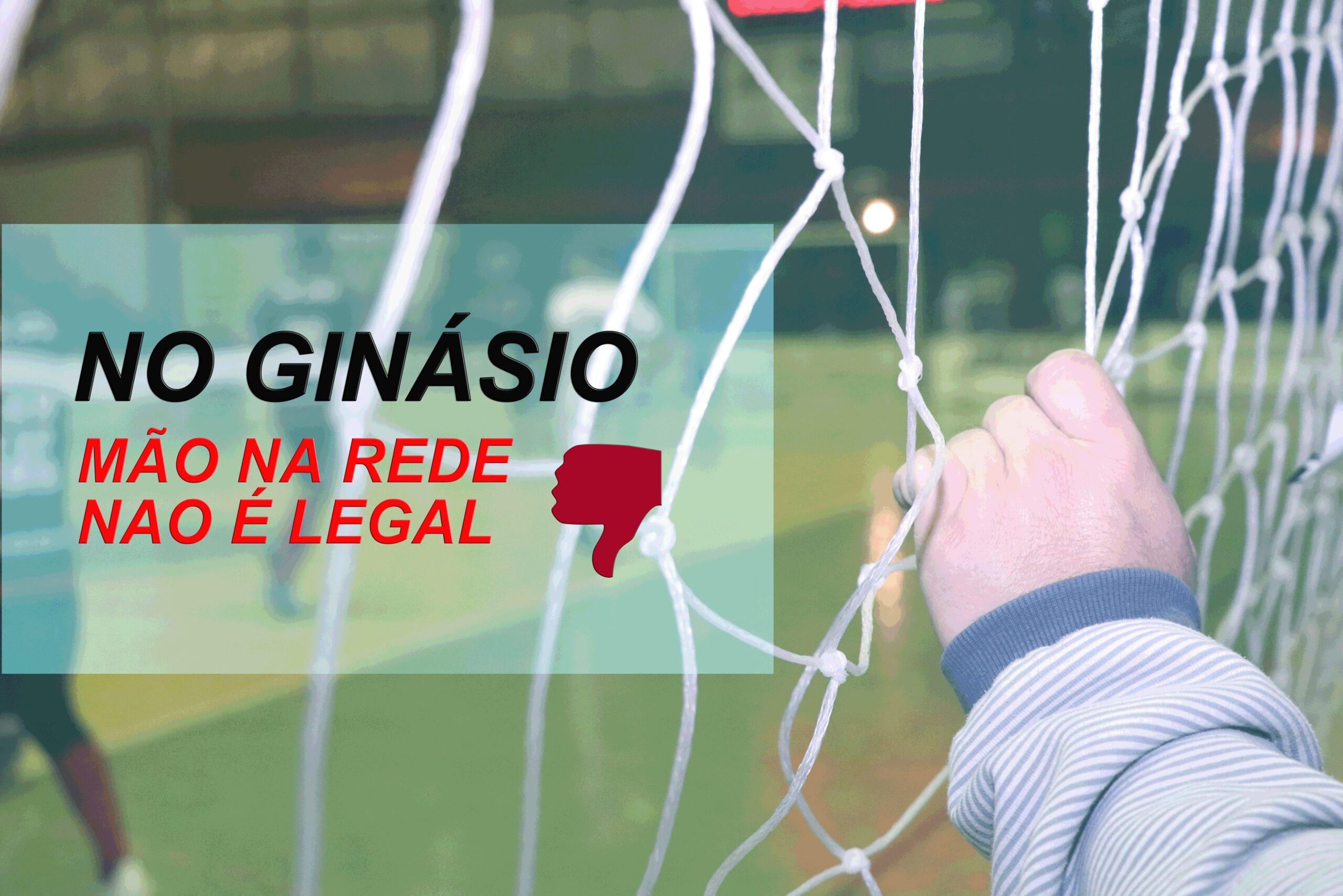 Read more about the article Campanha “No ginásio, mão na rede não é legal!” de Papanduva